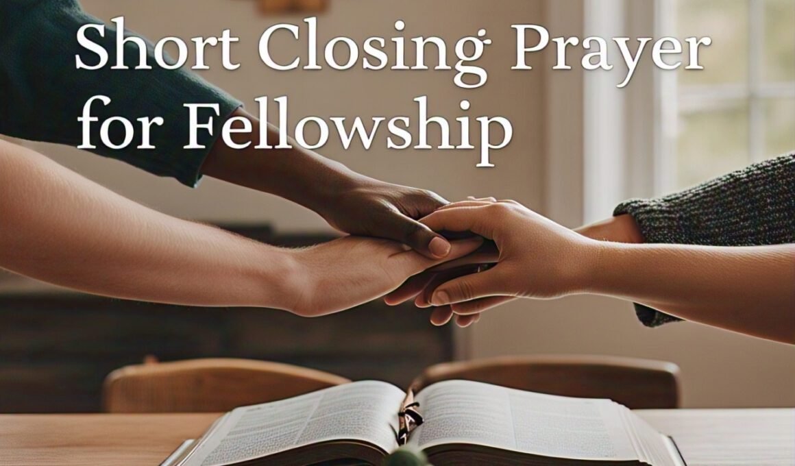 40 Powerful Short Closing Prayer for Fellowship 2026