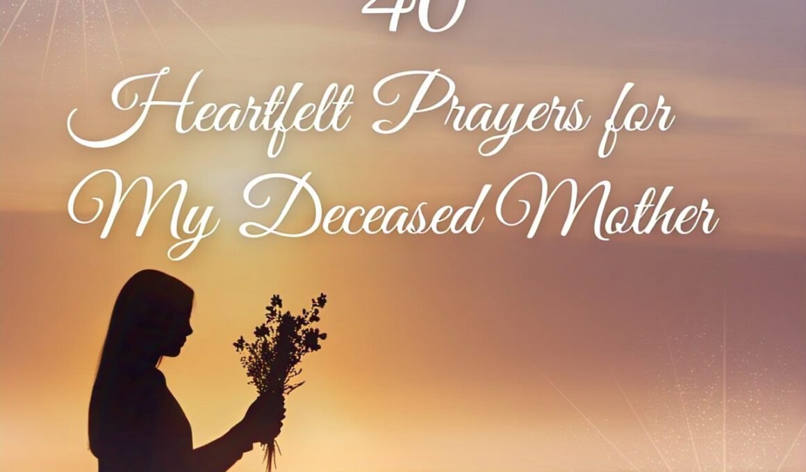 40 Heartfelt Prayers for My Deceased Mother 2026