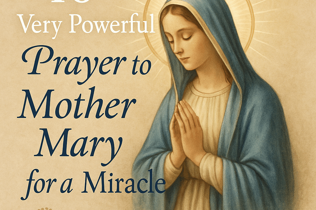 40 Very Powerful Prayer to Mother Mary for a Miracle 2026