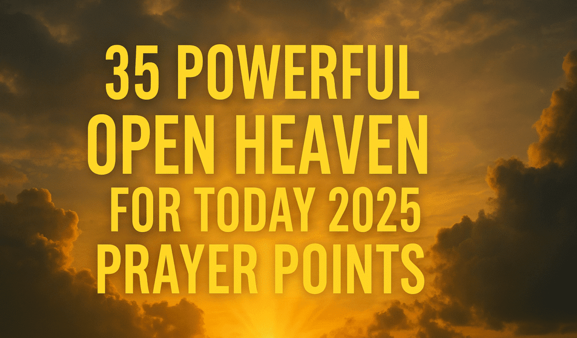 35 Powerful Open Heaven Prayer Points for Today 2026