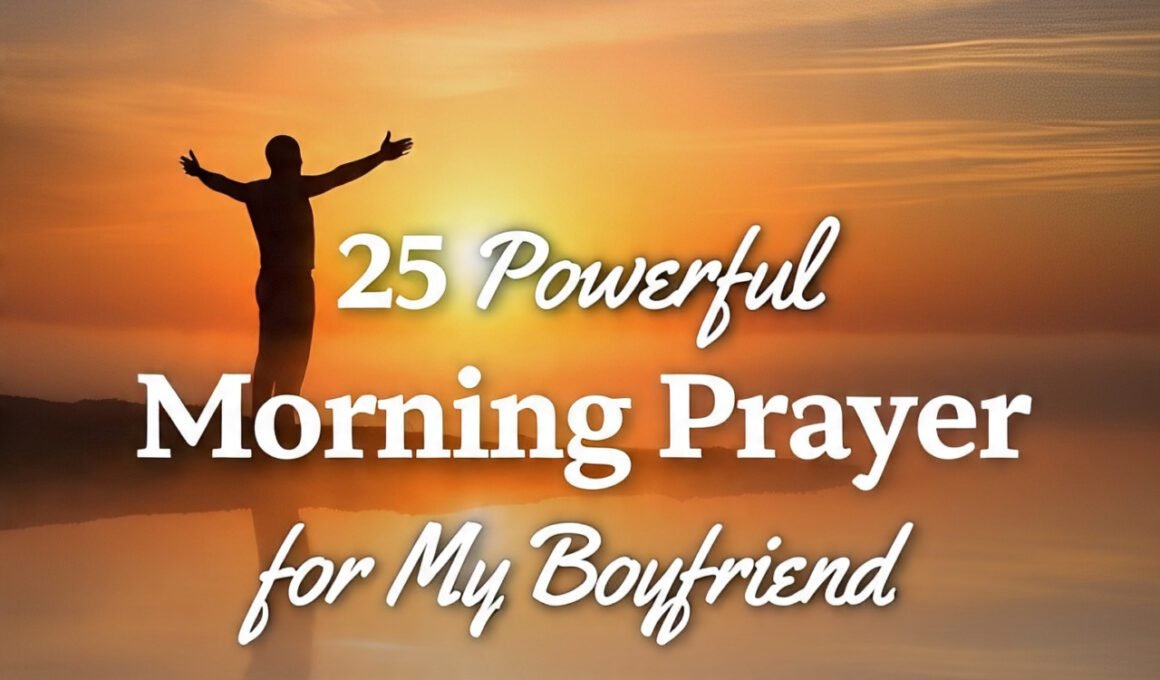 25 Powerful Morning Prayer for My Boyfriend 2026